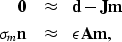 \begin{eqnarray}
\bf 0&\approx&\bf d- \bf J \bf m
\\ \sigma_m \bf n &\approx&\epsilon \bf A\bf m, \nonumber \end{eqnarray}