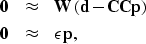 \begin{eqnarray}
\bf 0&\approx&\bf W \left( \bf d- \bf C \bf C \bf p\right) \\ \bf 0&\approx&\epsilon \bf p, \nonumber\end{eqnarray}