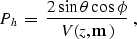 \begin{displaymath}
P_h \; = \; \frac{2 \sin \theta \cos \phi}{V(z,{\bf m})} \;,\end{displaymath}