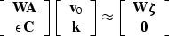 \begin{displaymath}
\left[\begin{array}
{c}
 \bf WA \\  \epsilon \bold C
 \end{a...
 ...y}
{c}
 \bf W \boldsymbol \zeta \\  \bold 0
 \end{array}\right]\end{displaymath}