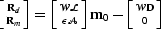 $\left [\Rd\atop\Rm\right ] = \left [\mathcal W\mathcal L\atop\epsilon\mathcal A\right ] \bold m_0- \left [\mathcal W\bold D\atop0\right ]$