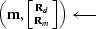 $\left (\bold m,\left [\Rd\atop\Rm\right ] \right )\longleftarrow$