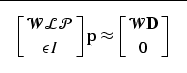\begin{displaymath}
\fbox {$ \displaystyle \left [\mathcal W\mathcal L\P \atop\e...
 ...ht ] \bold p\approx \left [\mathcal W\bold D\atop0\right ] $}
 \end{displaymath}