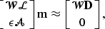 \begin{displaymath}
\left [\mathcal W\mathcal L\atop\epsilon\mathcal A\right ] \bold m\approx \left [\mathcal W\bold D\atop0\right ], \end{displaymath}
