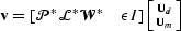 $\bold v= \left [\P^*\mathcal L^*\mathcal W^*\quad\epsilon I\right ] \left [\Ud\atop\Um\right ] $
