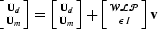 $\left [\Ud\atop\Um\right ] =\left [\Ud\atop\Um\right ] +\left [\mathcal W\mathcal L\P\atop\epsilon I\right ]\bold v$
