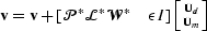 $\bold v=\bold v+\left [\P^*\mathcal L^*\mathcal W^*\quad\epsilon I\right ]\left [\Ud\atop\Um\right ] $