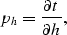 \begin{displaymath}
p_h=\frac{\partial t}{\partial h},\end{displaymath}