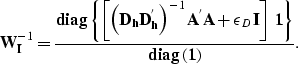\begin{displaymath}
{\bf W}_{\bf I}^{-1}=
\frac
{ {\rm\bf diag} \left\{\left[\le...
 ... \; {\bf 1}\right\} } 
{ {\rm\bf diag} \left({\bf 1} \right) }.\end{displaymath}