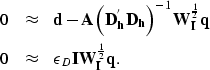 \begin{eqnarray}
0 & \approx & {\bf d}- {\bf A}\left({\bf D}_{{\bf h}}^{'}{\bf D...
 ...lon_D {\bf I} {\bf W}_{\bf I}^{\frac{1}{2}} {\bf q}. \nonumber \\ \end{eqnarray}