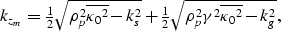 \begin{displaymath}
\begin{array}
{r}
k_{z_m}=\frac{1}{2}
\sqrt{ \rho_p^2 \overl...
 ... \rho_p^2 \gamma^2 \overline{{\kappa_0}^2} - k_g^2},\end{array}\end{displaymath}