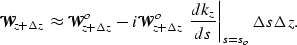 \begin{displaymath}
\mathcal W_{z+\Delta z}\approx \mathcal W_{z+\Delta z}^o-i \...
...eft. \frac{d \k_z}
{d s} \right\vert _{s=s_o}\Delta s\Delta z.\end{displaymath}