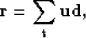 \begin{displaymath}
\bf r=\sum_{t} ud,\end{displaymath}