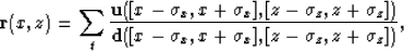 \begin{displaymath}
{\bf r}(x,z)=\sum_{t}\frac{ {\bf u}([x-\sigma_x , x+\sigma_x...
 ...\bf d}([x-\sigma_x , x+\sigma_x ],[z-\sigma_z , z+\sigma_z ])},\end{displaymath}