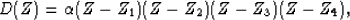 \begin{displaymath}
D(Z)=\alpha(Z-Z_1)(Z-Z_2)(Z-Z_3)(Z-Z_4),\end{displaymath}