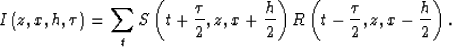 \begin{displaymath}
I\left(z,x,h, \tau \right) =
\sum_t 
S\left(t + \frac{\tau}{...
 ...2} \right)
R\left(t - \frac{\tau}{2},z,x - \frac{h}{2} \right).\end{displaymath}
