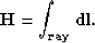 \begin{displaymath}
\bf H = \int_{ray} dl .\end{displaymath}