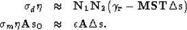 \begin{eqnarray}
\sigma_{d} \bf \eta &\approx&\bf N_1 \bf N_2( \bf \gamma_r - \b...
...a_{m} \bf \eta \bf A\bf s_{0} &\approx&\epsilon \bf A\bf \Delta s.\end{eqnarray}