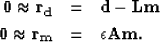 \begin{eqnarray}
\bf 0\approx \bf r_{d} &=& \bf d- \bf L\bf m
\\ \bf 0\approx \bf r_{m} &=& \epsilon \bf A\bf m. \nonumber\end{eqnarray}