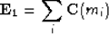 \begin{displaymath}
{\bold E}\bold{_1}= \sum_{i}{\bold C}(m_i) 
 \end{displaymath}