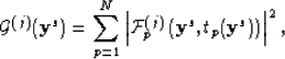 \begin{displaymath}
{\cal G}^{(j)}({\bf y}^s) = {\displaystyle \sum_{p=1}^N}
\le...
 ... F}^{(j)}_p\left({\bf y}^s,t_p({\bf y}^s)\right)
\right\vert^2,\end{displaymath}