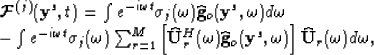 \begin{displaymath}
\begin{array}
{ll}
\hbox{\boldmath{${\cal F}$}}^{(j)}({\bf y...
 ...omega) \right]
\widehat{{\bf U}}_r(\omega) d \omega,\end{array}\end{displaymath}