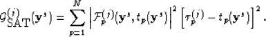 \begin{displaymath}
{\cal G}_{\mbox{SAT}}^{(j)}({\bf y}^s) = {\displaystyle \sum...
 ... \right\vert^2
\left[ \tau^{(j)}_p - t_p({\bf y}^s) \right]^2. \end{displaymath}