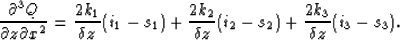 \begin{displaymath}
\frac{{\partial^3 Q}}{{\partial z\partial x^2}} = \frac{2k_1...
 ...{2k_2}{\delta z}(i_2 - s_2) + \frac{2k_3}{\delta z}(i_3 - s_3).\end{displaymath}