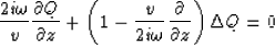 \begin{displaymath}
\frac{{2i\omega }}{v}\frac{{\partial Q}}{{\partial z}} + \le...
 ...{2i\omega }}\frac{\partial }{{\partial z}}} \right)\Delta Q = 0\end{displaymath}