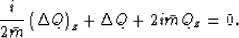 \begin{displaymath}
\frac{i}{{2\bar m}}\left( {\Delta Q} \right)_z + \Delta Q + 2i\bar
mQ_z = 0 .\end{displaymath}