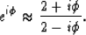 \begin{displaymath}
e^{i \phi} \approx \frac{2+i \phi}{2-i \phi}.\end{displaymath}