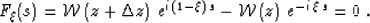 \begin{displaymath}
 F_\xi(s) = \mathcal W\left({z+\Delta z} \right)\,e^{i\,(1-\xi)\,s} - \mathcal W\left({z } \right)\,e^{-i\,\xi\,s} = 0\;.\end{displaymath}