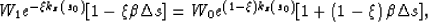 \begin{displaymath}
W_1e^{ -\xi k_z\left(s_0\right)}{\left[1- \xi \b\Delta s\rig...
 ...\left(s_0\right)}{\left[1+\left(1-\xi\right)\b\Delta s\right]},\end{displaymath}