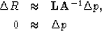 \begin{eqnarray}
\Delta R&\approx& {\bf L}\AA^{-1} \Delta p,
\nonumber \\  0 &\approx& \Delta p\end{eqnarray}