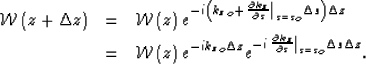 \begin{eqnarray}
\mathcal W\left({z+\Delta z} \right)&=& \mathcal W\left(z \righ...
 ...c{\partial k_z}{\partial s} \right\vert _{s=s_o}\Delta s\Delta z}.\end{eqnarray}