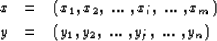 \begin{eqnarray}
x &=& (x_1,x_2,~...~,x_i,~...~,x_m)
\\ y &=& (y_1,y_2,~...~,y_j,~...~,y_n)\end{eqnarray}