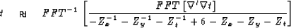 \begin{displaymath}
t \quad \approx \quad FFT^{-1} \left[{FFT \left[ \nabla' \na...
 ...over { -Z_x^{-1} -Z_y^{-1} -Z_t^{-1} +6 -Z_x -Z_y -Z_t} \right]\end{displaymath}