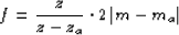 \begin{displaymath}
f = \frac{z}{{z - z_a }} \cdot 2\left\vert {m - m_a } \right\vert\end{displaymath}