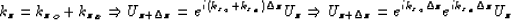 \begin{displaymath}
k_z = {k_z}_o + {k_z}_x \Rightarrow U_{z + \Delta z} = e^{i ...
...+ \Delta z} = e^{i {k_z}_o
\Delta z} e^{i {k_z}_x \Delta z} U_z\end{displaymath}