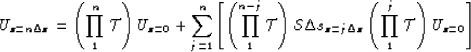 \begin{displaymath}
U_{z = n\Delta z} = \left( {\prod\limits_1^n {\mathcal T} }
...
 ...t( {\prod\limits_1^j {\mathcal T} } \right)U_{z = 0} } \right]}\end{displaymath}