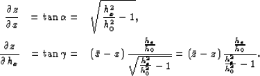 \begin{eqnarray}
\frac{\partial z}{\partial x} & = \tan{\alpha} = &
\sqrt{\frac...
...ght)
\frac{\frac{h_x}{h_0}}
{\frac{h_x^2}{h_0^2} -1}.
\ \nonumber\end{eqnarray}