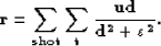 \begin{displaymath}
\bf r=\sum_{shot}\sum_{t}\frac{ ud}{ d^2+\varepsilon^2}.\end{displaymath}