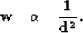 \begin{displaymath}
\bf
w \quad \alpha \quad \frac{1}{d^2}.\end{displaymath}