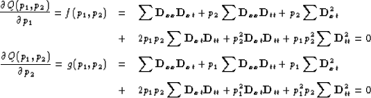 \begin{eqnarray}
\frac{\partial Q(p_1,p_2)}{\partial p_1} = f(p_1,p_2) &=& \sum ...
...1^2 \bold D_{xt} \bold D_{tt}
+ p_1^2 p_2 \sum \bold D_{tt}^2 = 0\end{eqnarray}