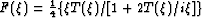 $F(\xi) = {\textstyle {{1}\over{4}}}
\{\xi T(\xi)/[1+2T(\xi)/i\xi]\}$