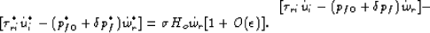 \begin{eqnarray}
&&[\tau_{ri} \dot{u}_i - (p_{f0} + \delta p_f) \dot{w}_r] - \
&...
 ... \dot{w}_r^*] \nonumber 
= \sigma H_o \dot{w}_r [1 + O(\epsilon)].\end{eqnarray}