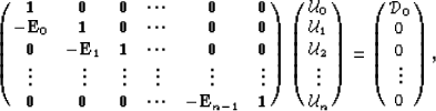 \begin{eqnarray}
\left(\matrix {
 {{\bf 1}} & {\bf 0}& {\bf 0}&\cdots& {\bf 0}& ...
 ...\matrix{
\d_0 \cr 0 \cr 0 \cr\vdots\cr 0 \cr
} \right),
\nonumber \end{eqnarray}