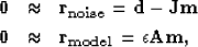 \begin{eqnarray}
\bf 0&\approx&\bf r_{noise} = \bf d- \bf J\bf m
\\ \bf 0&\approx&\bf r_{model} = \epsilon \bf A\bf m, \nonumber\end{eqnarray}