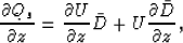 \begin{displaymath}
\frac{\partial Q_s}{\partial z}=\frac{\partial U}{\partial z}\bar{D}+
U\frac{\partial \bar{D}}{\partial z},\end{displaymath}