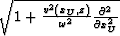 $\sqrt{1+\frac{v^2(x_U,z)}{\omega^2}\frac{\partial^2}{\partial x_U^2}}$